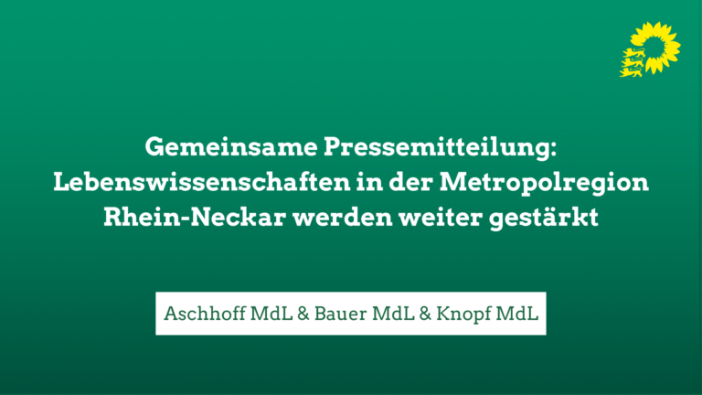 PM Aschhoff, Bauer & Knopf (GRÜNE): Lebenswissenschaften in der Metropolregion Rhein-Neckar werden weiter gestärkt